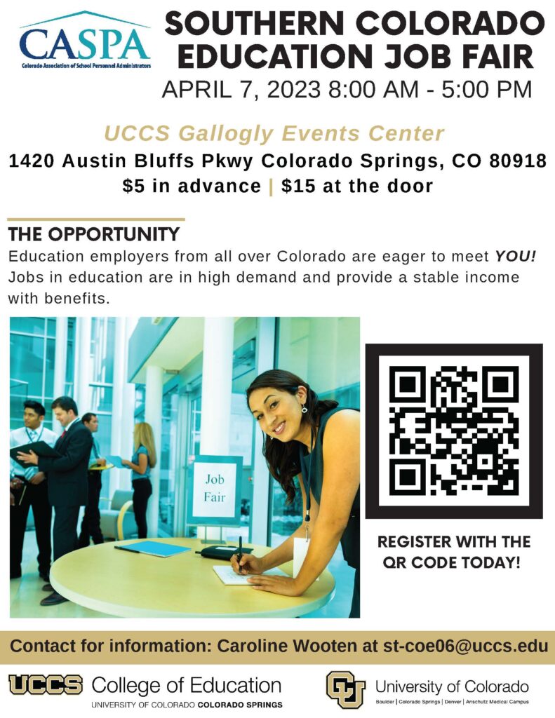 Education employers from all over Colorado are eager to meet you!
Please join us on: 
April 7, 2023 8:00 AM - 5:00 PM
UCCS Gallogly Events Center
1420 Austin Bluffs Pkwy Colorado Springs, CO 80918
$5 in advance | $15 at the door