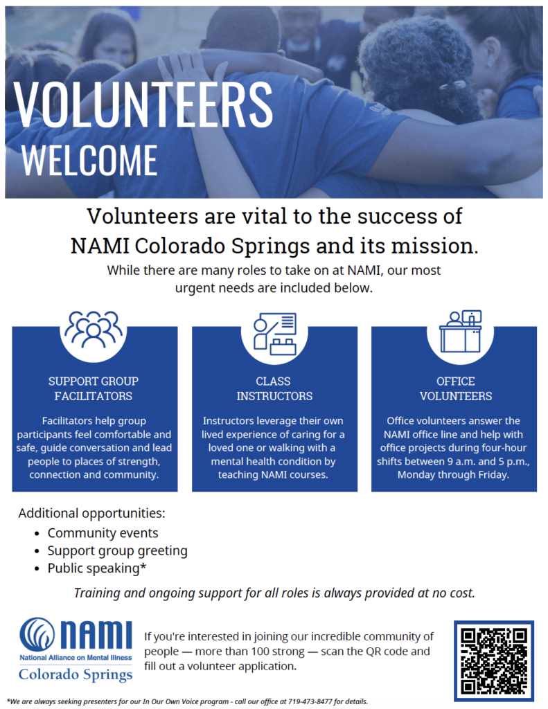 Volunteers are vital to the success of
NAMI Colorado Springs and its mission.
While there are many roles to take on at NAMI, our most
urgent needs are included below.