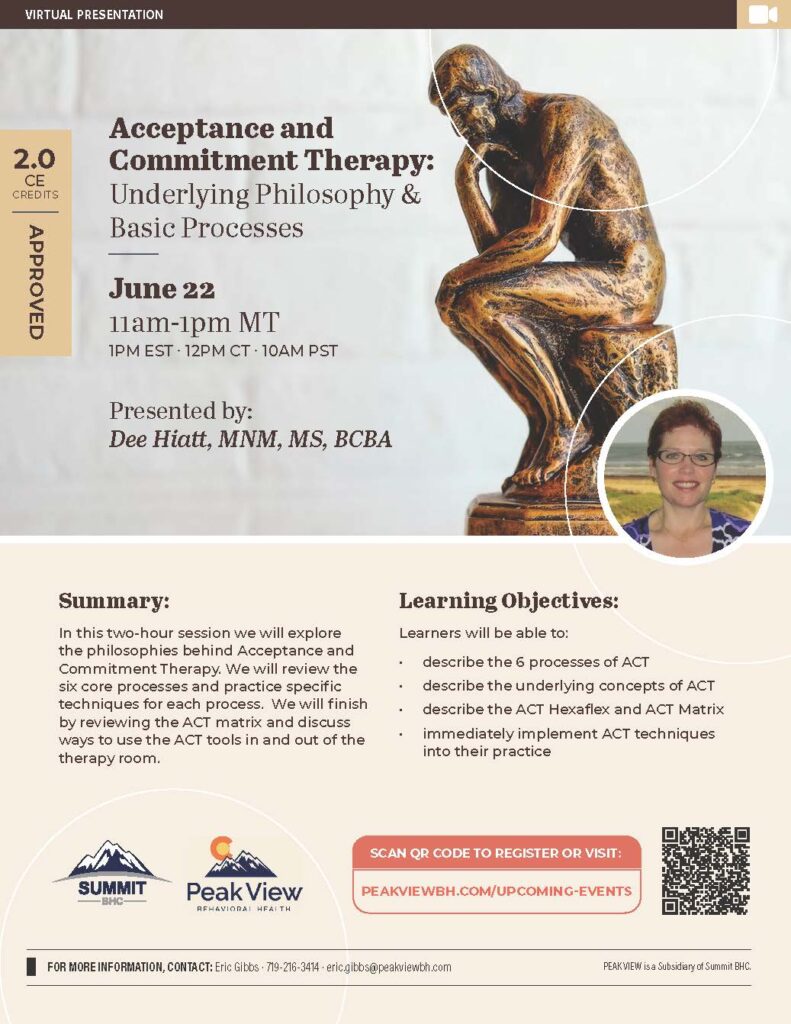 In this two-hour session, we will explore the philosophies behind Acceptance and Commitment Therapy. 
June 22nd, 2023: 11:00 AM - 1:00 PM MT
Register at 
PEAKVIEWBH.COM/UPCOMING-EVENTS Contact: Eric Gibbs, a rep for Peakview
(719)216-3414, eric.gibbs@peakviewbh.com 